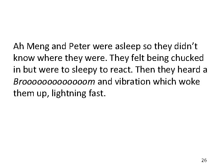 Ah Meng and Peter were asleep so they didn’t know where they were. They