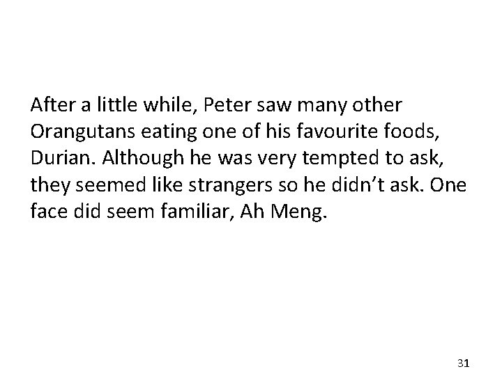 After a little while, Peter saw many other Orangutans eating one of his favourite