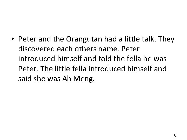  • Peter and the Orangutan had a little talk. They discovered each others