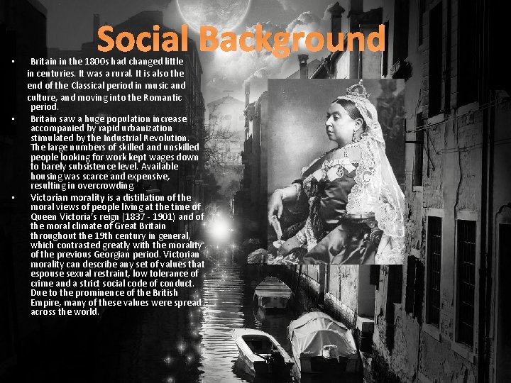  • • • Social Background Britain in the 1800 s had changed little