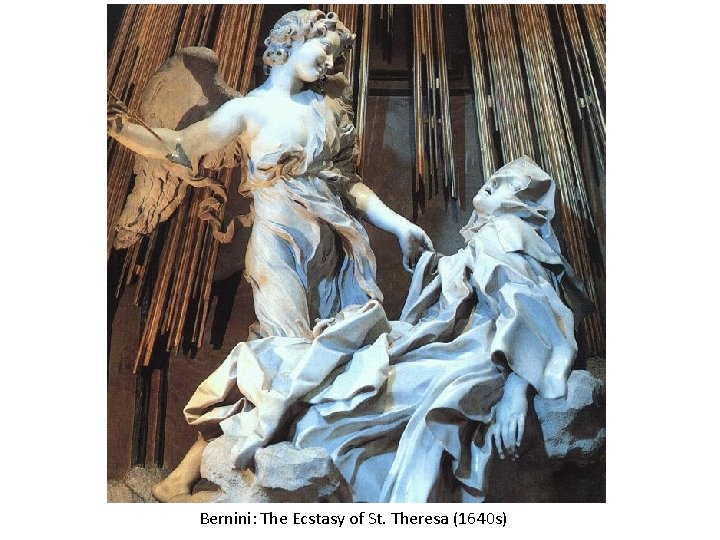Bernini: The Ecstasy of St. Theresa (1640 s) 