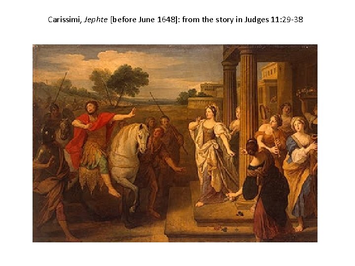 Carissimi, Jephte [before June 1648]: from the story in Judges 11: 29 -38 