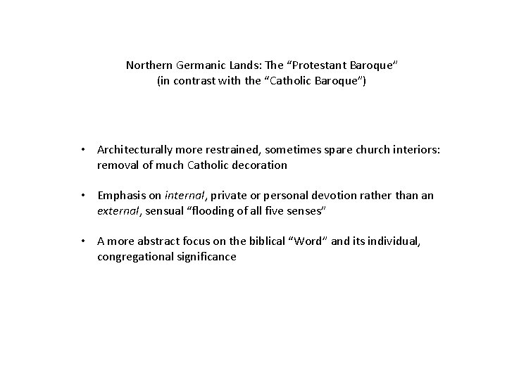Northern Germanic Lands: The “Protestant Baroque” (in contrast with the “Catholic Baroque”) • Architecturally