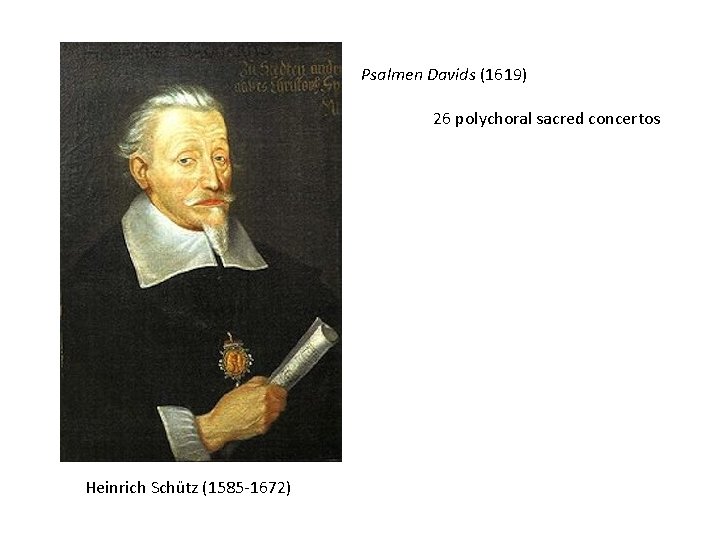 Psalmen Davids (1619) 26 polychoral sacred concertos Heinrich Schütz (1585 -1672) 