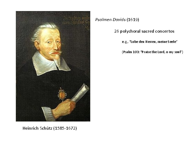 Psalmen Davids (1619) 26 polychoral sacred concertos e. g. , “Lobe den Herren, meine