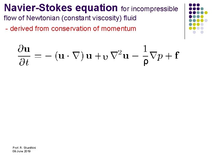 Navier-Stokes equation for incompressible flow of Newtonian (constant viscosity) fluid - derived from conservation