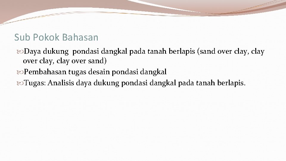 Sub Pokok Bahasan Daya dukung pondasi dangkal pada tanah berlapis (sand over clay, clay