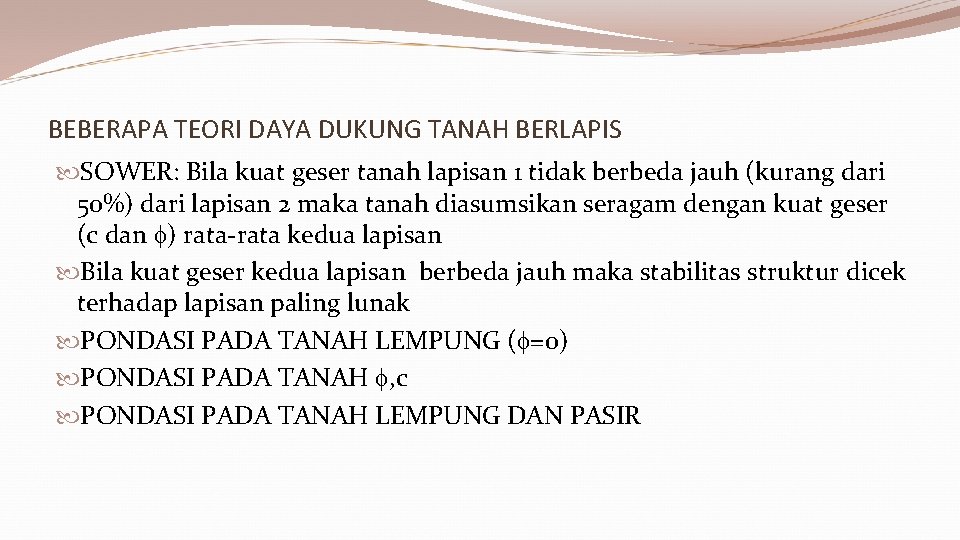 BEBERAPA TEORI DAYA DUKUNG TANAH BERLAPIS SOWER: Bila kuat geser tanah lapisan 1 tidak