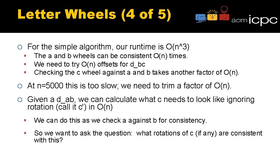 Letter Wheels (4 of 5) For the simple algorithm, our runtime is O(n^3) The Letter Wheels (4 of 5) For the simple algorithm, our runtime is O(n^3) The