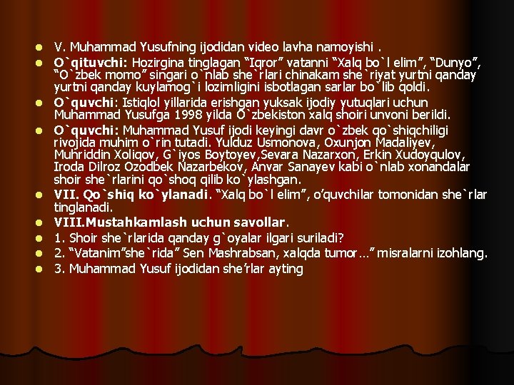 l l l l l V. Muhammad Yusufning ijodidan video lavha namoyishi. O`qituvchi: Hozirgina