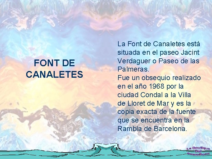 FONT DE CANALETES La Font de Canaletes está situada en el paseo Jacint Verdaguer