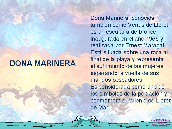 DONA MARINERA Dona Marinera, conocida también como Venus de Lloret, es un escultura de
