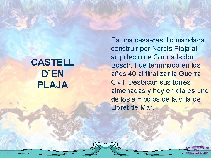 CASTELL D`EN PLAJA Es una casa-castillo mandada construir por Narcís Plaja al arquitecto de