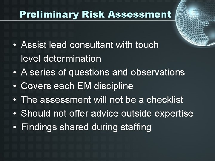 Preliminary Risk Assessment • Assist lead consultant with touch level determination • A series