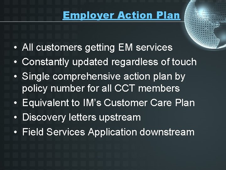 Employer Action Plan • All customers getting EM services • Constantly updated regardless of