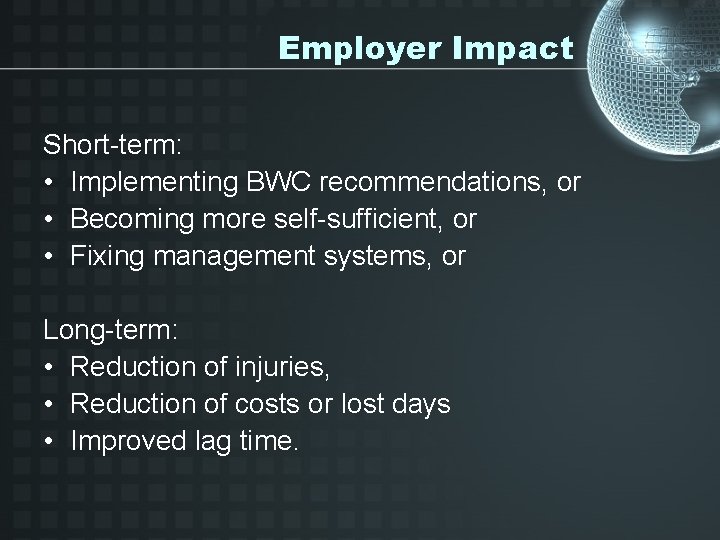 Employer Impact Short-term: • Implementing BWC recommendations, or • Becoming more self-sufficient, or •