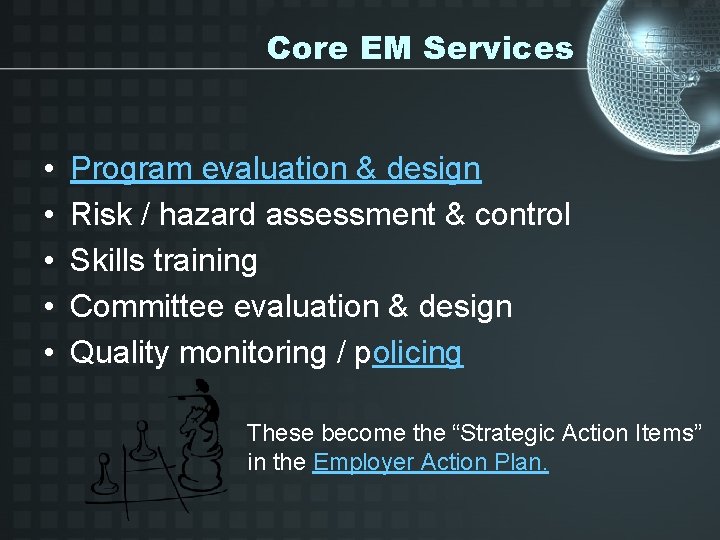 Core EM Services • • • Program evaluation & design Risk / hazard assessment
