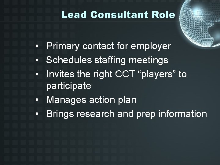 Lead Consultant Role • Primary contact for employer • Schedules staffing meetings • Invites