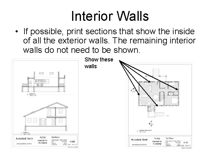 Interior Walls • If possible, print sections that show the inside of all the