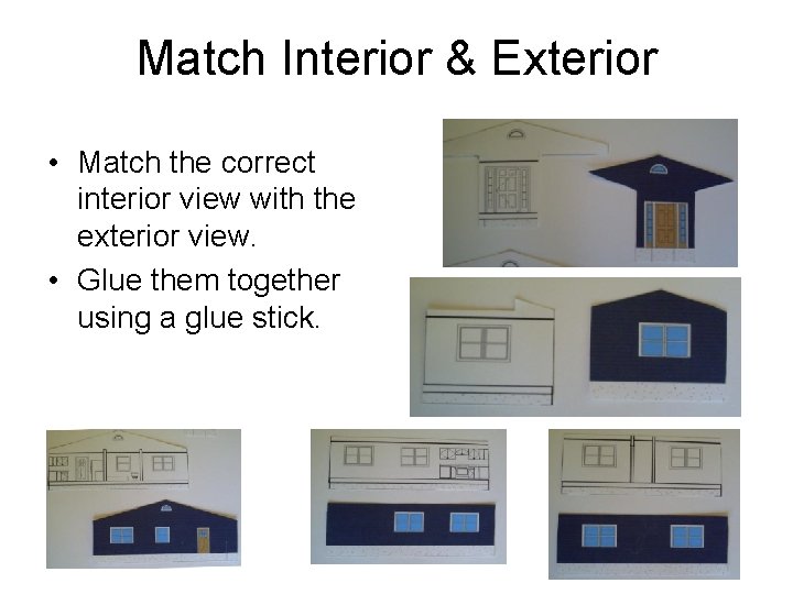 Match Interior & Exterior • Match the correct interior view with the exterior view.