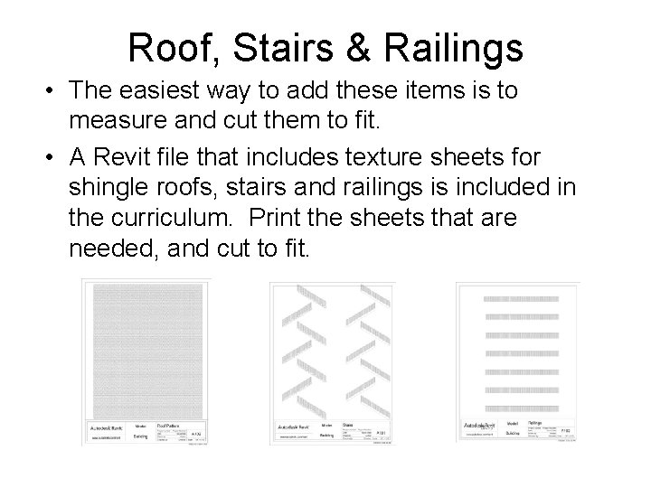 Roof, Stairs & Railings • The easiest way to add these items is to