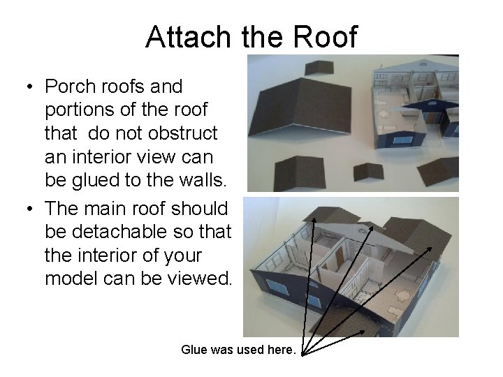 Attach the Roof • Porch roofs and portions of the roof that do not