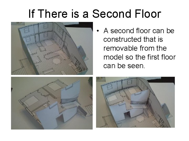 If There is a Second Floor • A second floor can be constructed that