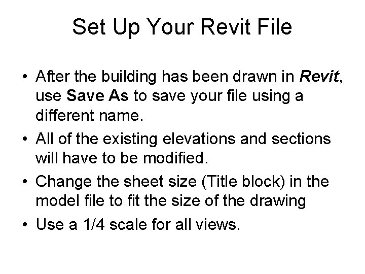 Set Up Your Revit File • After the building has been drawn in Revit,