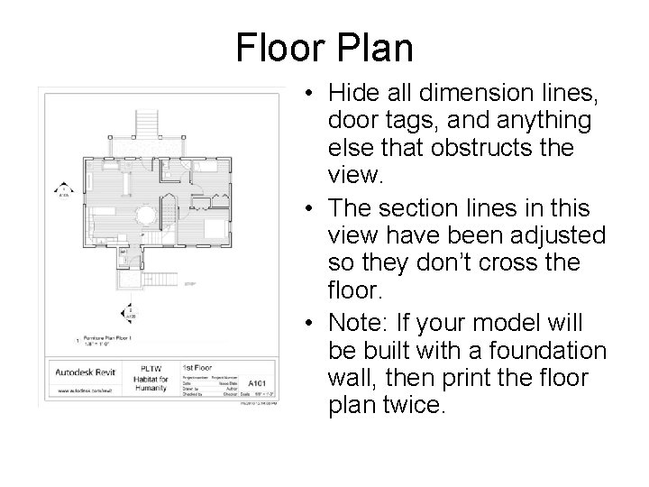 Floor Plan • Hide all dimension lines, door tags, and anything else that obstructs