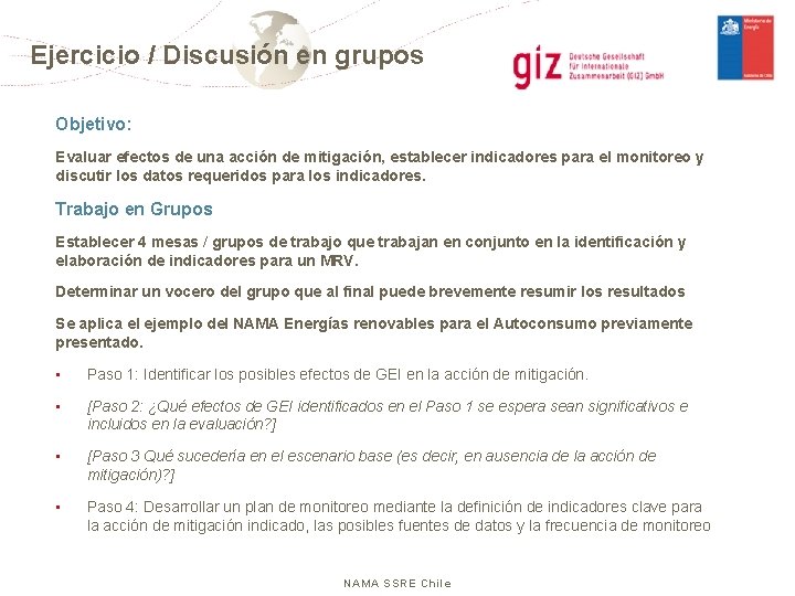 Ejercicio / Discusión en grupos Objetivo: Evaluar efectos de una acción de mitigación, establecer