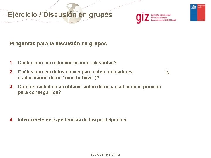Ejercicio / Discusión en grupos Preguntas para la discusión en grupos 1. Cuáles son