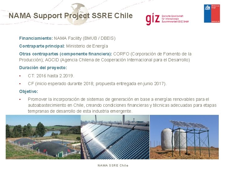 NAMA Support Project SSRE Chile Financiamiento: NAMA Facility (BMUB / DBEIS) Contraparte principal: Ministerio
