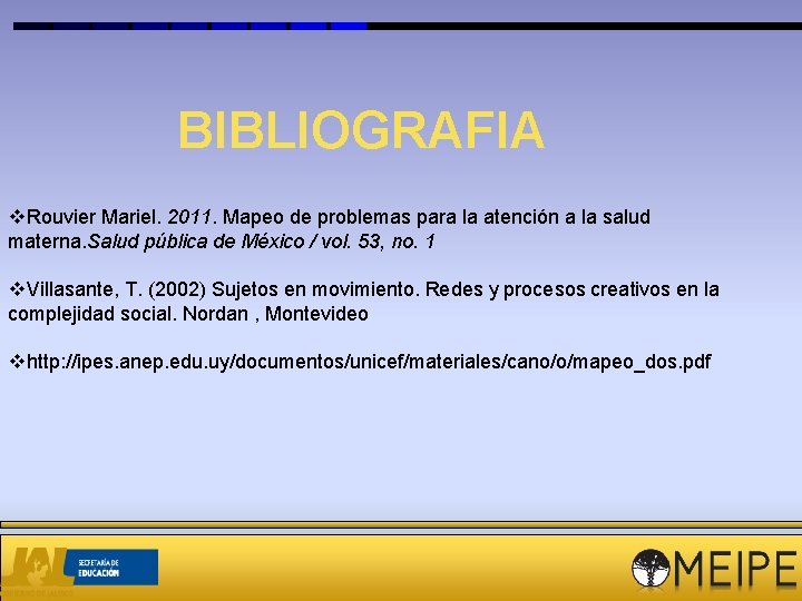BIBLIOGRAFIA v. Rouvier Mariel. 2011. Mapeo de problemas para la atención a la salud
