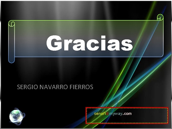 Gracias SERGIO NAVARRO FIERROS senafi@myway. com 
