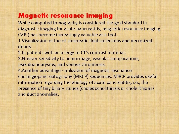 Magnetic resonance imaging While computed tomography is considered the gold standard in diagnostic imaging