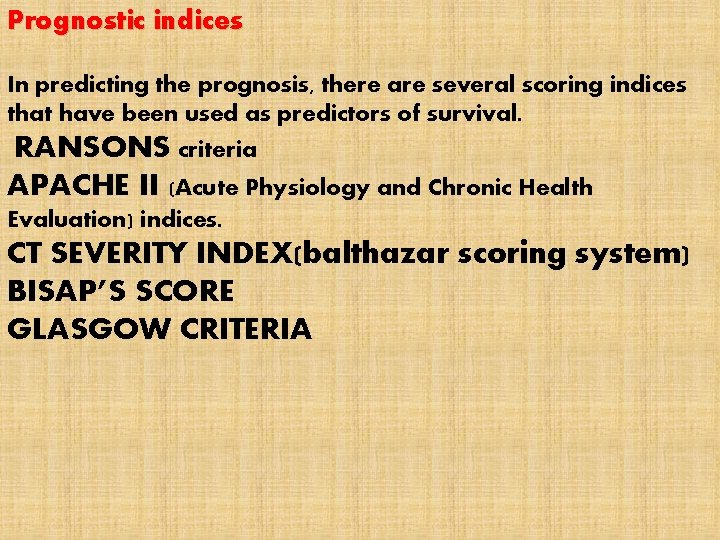 Prognostic indices In predicting the prognosis, there are several scoring indices that have been