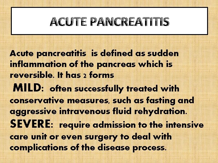 ACUTE PANCREATITIS Acute pancreatitis is defined as sudden inflammation of the pancreas which is