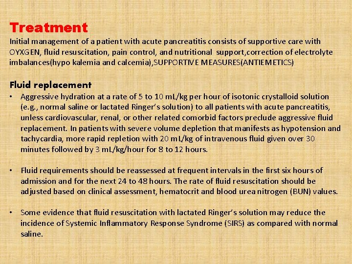 Treatment Initial management of a patient with acute pancreatitis consists of supportive care with