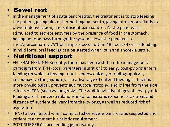  • Bowel rest • In the management of acute pancreatitis, the treatment is