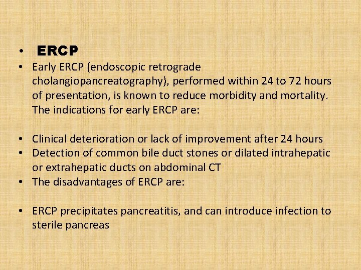  • ERCP • Early ERCP (endoscopic retrograde cholangiopancreatography), performed within 24 to 72