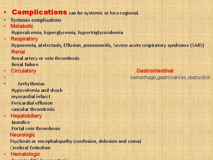  • Complications can be systemic or loco regional. • Systemic complications • Metabolic