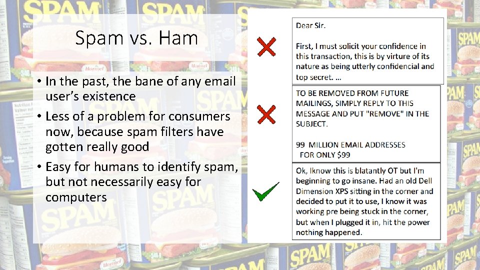 Spam vs. Ham • In the past, the bane of any email user’s existence