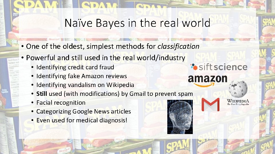 Naïve Bayes in the real world • One of the oldest, simplest methods for
