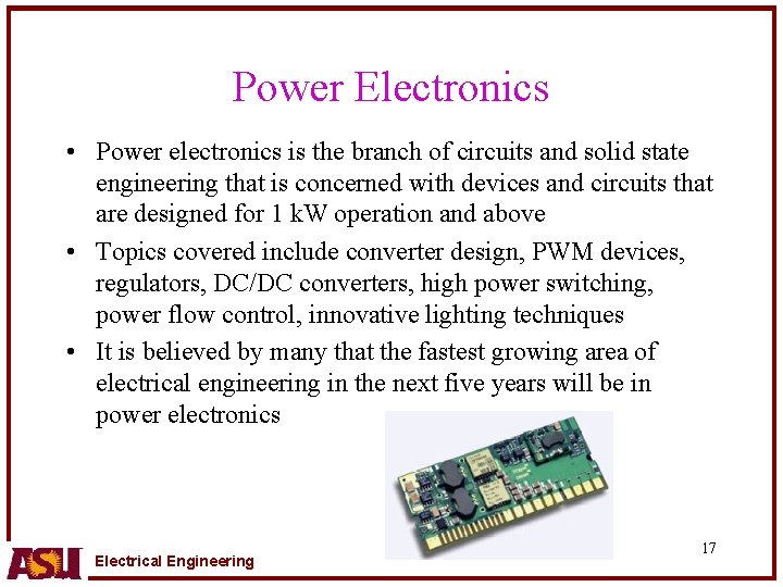 Power Electronics • Power electronics is the branch of circuits and solid state engineering
