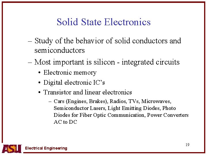 Solid State Electronics – Study of the behavior of solid conductors and semiconductors –