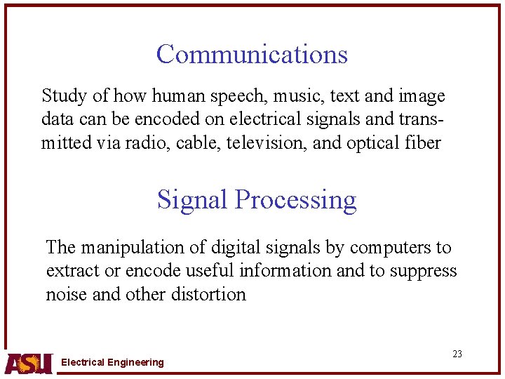 Communications Study of how human speech, music, text and image data can be encoded