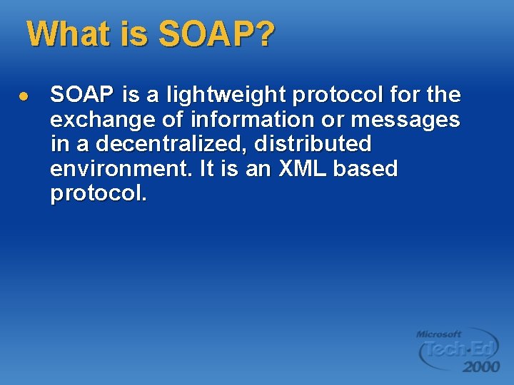 What is SOAP? l SOAP is a lightweight protocol for the exchange of information