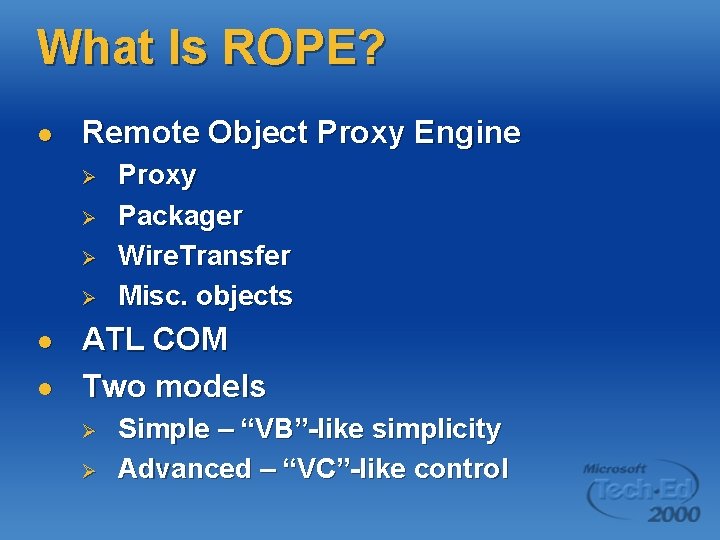 What Is ROPE? l Remote Object Proxy Engine Ø Ø l l Proxy Packager