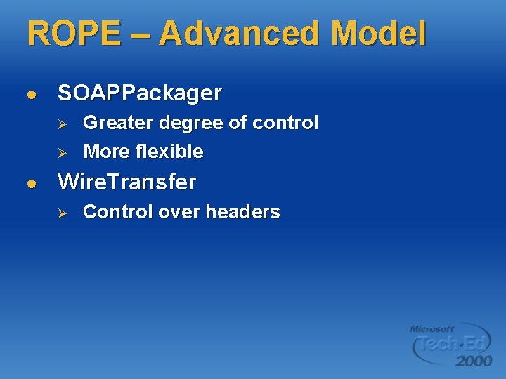 ROPE – Advanced Model l SOAPPackager Ø Ø l Greater degree of control More