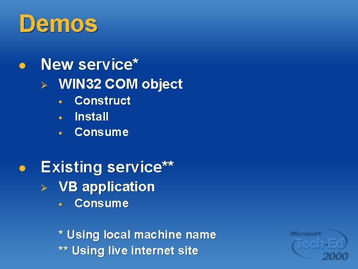 Demos l New service* Ø WIN 32 COM object § § § l Construct